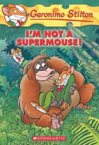 I'm Not a Supermouse! (Geronimo Stilton, No. 43)