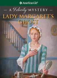 Lady Margaret's Ghost: A Felicity Mystery (American Girl Mysteries (Quality))