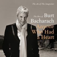 Anyone Who Had A Heart The Art Of The Songwriter (Best Of Burt Bachcarach)