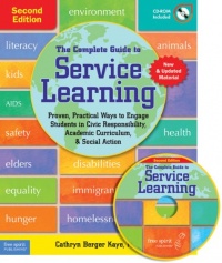 The Complete Guide to Service Learning: Proven, Practical Ways to Engage Students in Civic Responsibility, Academic Curriculum, & Social Action