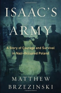 Isaac's Army: A Story of Courage and Survival in Nazi-Occupied Poland