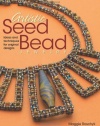 Artistic Seed Bead Jewelry: Ideas and Techniques for Original Designs