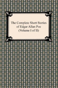 The Complete Short Stories of Edgar Allan Poe (Volume I of II)