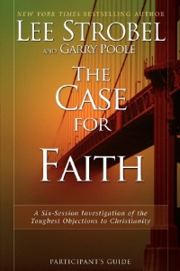 The Case for Faith Participant's Guide: A Six-Session Investigation of the Toughest Objections to Christianity