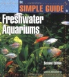 The Simple Guide to Freshwater Aquariums (Second Edition)