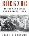 Rückzug: The German Retreat from France, 1944 (Foreign Military Studies)