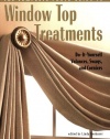 Complete Photo Guide to Window-Top Treatments: Do-It-Yourself Valances, Swags, and Cornices