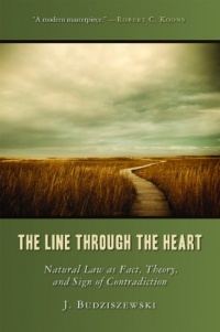 The Line Through the Heart: Natural Law as Fact, Theory, and Sign of Contradiction