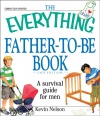 The Everything Father-to-be Book: A Survival Guide for Men (Everything Series)