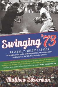 Swinging '73: Baseball's Wildest Season