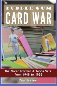 The Bubble Gum Card War: The Great Bowman & Topps Sets from 1948 to 1955