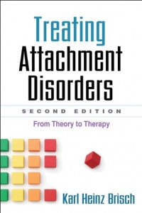 Treating Attachment Disorders, Second Edition: From Theory to Therapy