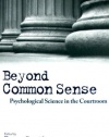 Beyond Common Sense: Psychological Science in the Courtroom