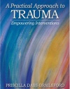 A Practical Approach to Trauma: Empowering Interventions