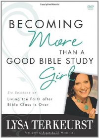 Becoming More Than a Good Bible Study Girl Participant's Guide: Living the Faith after Bible Class Is Over