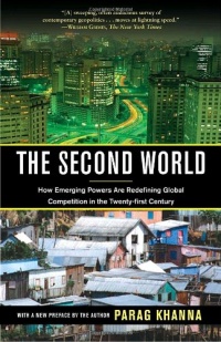 The Second World: How Emerging Powers Are Redefining Global Competition in the Twenty-first Century