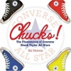 Chucks!: The Phenomenon of Converse Chuck Taylor All Stars