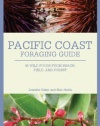 Pacific Coast Foraging Guide: 40 Wild Foods from Beach, Field, and Forest