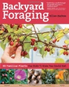 Backyard Foraging: 65 Familiar Plants You Didn't Know You Could Eat