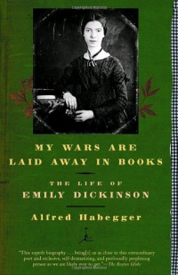 My Wars Are Laid Away in Books: The Life of Emily Dickinson (Modern Library Paperbacks)