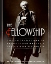 The Fellowship: The Untold Story of Frank Lloyd Wright and the Taliesin Fellowship