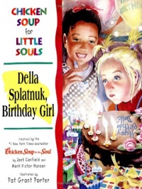 Chicken Soup for Little Souls Della Splatnuk, Birthday Girl (Chicken Soup for the Soul)