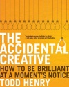 The Accidental Creative: How to Be Brilliant at a Moment's Notice