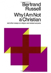 Why I Am Not a Christian and Other Essays on Religion and Related Subjects