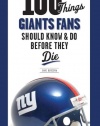 100 Things Giants Fans Should Know & Do Before They Die (100 Things...Fans Should Know)