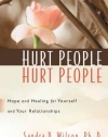 Hurt People Hurt People: Hope and Healing for Yourself and Your Relationships