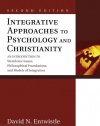 Integrative Approaches to Psychology and Christianity, Second Edition: An Introduction to Worldview Issues, Philosophical Foundations, and Models of Integration