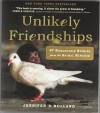 Unlikely Friendships: 47 Remarkable Stories from the Animal Kingdom