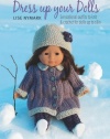 Dress Up Your Dolls: Sensational Outfits to Knit & Crochet for Dolls Up to 18