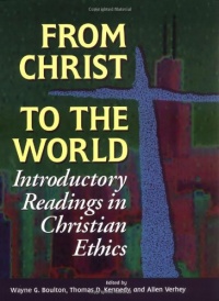 From Christ to the World: Introductory Readings in Christian Ethics