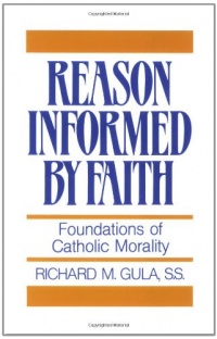 Reason Informed by Faith: Foundations of Catholic Morality