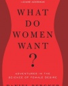 What Do Women Want?: Adventures in the Science of Female Desire