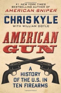 American Gun: A History of the U.S. in Ten Firearms