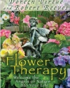 Flower Therapy: Welcome the Angels of Nature into Your Life