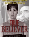 True Believer: Inside the Investigation and Capture of Ana Montes, Cuba's Master Spy