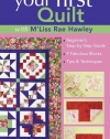 Make Your First Quilt With M'liss Rae Hawley: Beginner's Step-by-step Guide, 9 Fabulous Blocks, Tips & Techniques