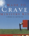 Made to Crave Ministry Kit: Twelve Sessions to a Better You