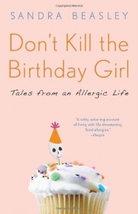 Don't Kill the Birthday Girl: Tales from an Allergic Life