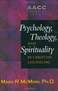 Psychology, Theology, and Spirituality in Christian Counseling (AACC Library)