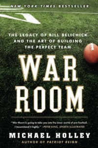 War Room: The Legacy of Bill Belichick and the Art of Building the Perfect Team