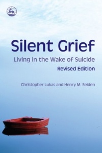 Silent Grief: Living in the Wake of Suicide