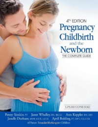 Pregnancy, Childbirth, and the Newborn (4th Edition): The Complete Guide