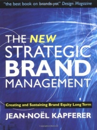 The New Strategic Brand Management: Creating and Sustaining Brand Equity Long Term (New Strategic Brand Management: Creating & Sustaining Brand Equity)