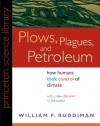 Plows, Plagues, and Petroleum: How Humans Took Control of Climate (New in Paper) (Princeton Science Library)