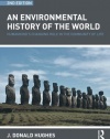 An Environmental History of the World: Humankind's Changing Role in the Community of Life (Routledge Studies in Physical Geography and Environment)