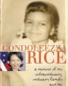 Condoleezza Rice: A Memoir of My Extraordinary, Ordinary Family and Me